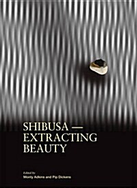 Shibusa : Extracting Beauty (Paperback)