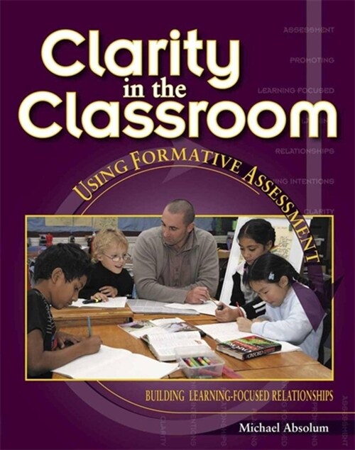 Clarity in the Classroom: Using Formative Assessment (Paperback)