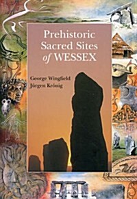 Prehistoric Sacred Sites of Wessex (Paperback)