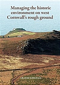 Managing the Historic Environment on West Cornwalls Rough G (Paperback)