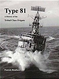 Type 81 : a History of the Tribal Class Frigate (Paperback)