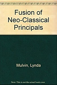 Fusion of Neo-Classical Principals (Paperback)