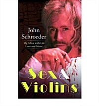 Sex and Violins : My Affair with Life Love and Music (Paperback)