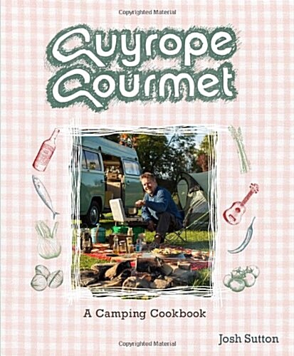 Guyrope Gourmet : A Camping Cookbook (Paperback)