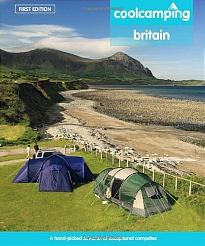 Cool Camping Britain : A Hand-picked Selection of Campsites and Camping Experiences in Britain (Paperback)