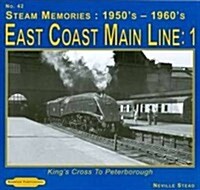 Steam Memories 1950s-1960; S East Coast Main Line; 1 : Kings Cross to Peterborough (Paperback)