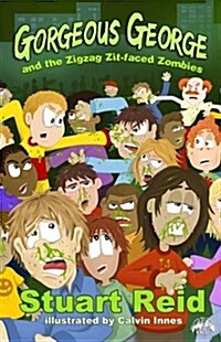 Gorgeous George & the Zigzag Zit-faced Zombies (Paperback)