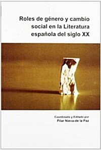 Roles de Genero y Cambio Social En La Literatura Espanola del Siglo XX (Paperback)