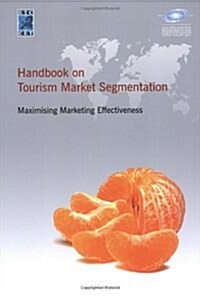 Handbook on Tourism Market Segmentation: Maximising Marketing Effectiveness (Paperback)