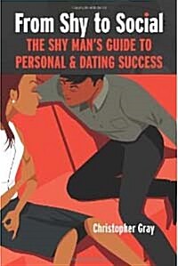 From Shy to Social: The Shy Mans Guide to Personal & Dating Success (Paperback)