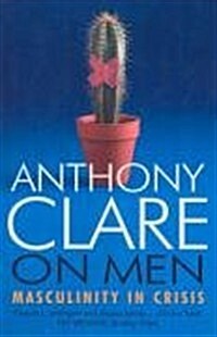 On Men : Masculinity in Crisis (Paperback)