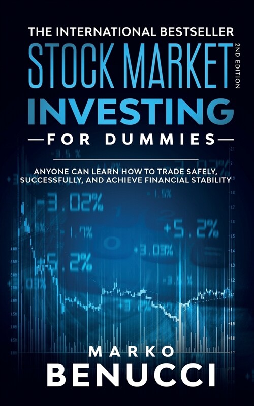 Stock Market Investing For Dummies - ANYONE Can Learn How To Trade Safely, Successfully, And Achieve Financial Stability: A Proven Guide For Beginners (Paperback)