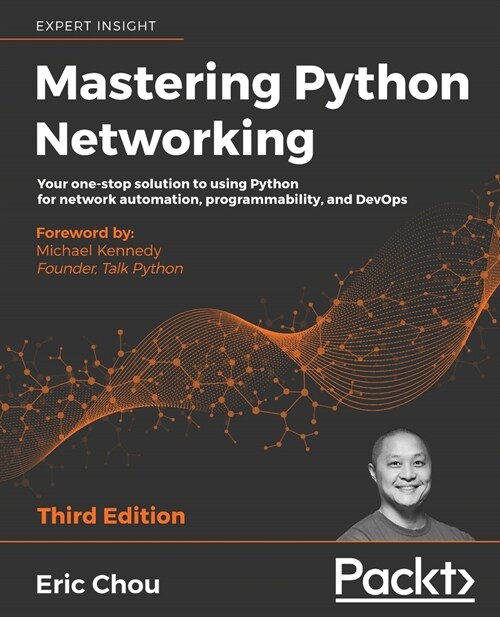 Mastering Python Networking : Your one-stop solution to using Python for network automation, programmability, and DevOps, 3rd Edition (Paperback, 3 Revised edition)