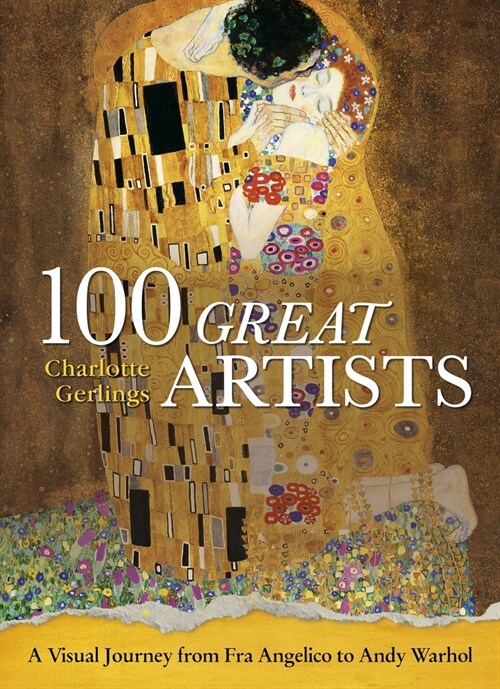 100 Great Artists: A Visual Journey from Fra Angelico to Andy Warhol (Hardcover)