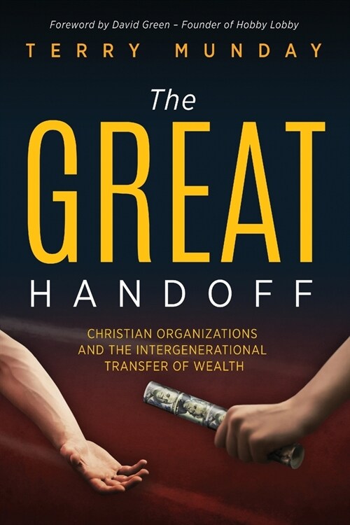The Great Handoff: Christian Organizations and the Intergenerational Transfer of Wealth (Paperback)