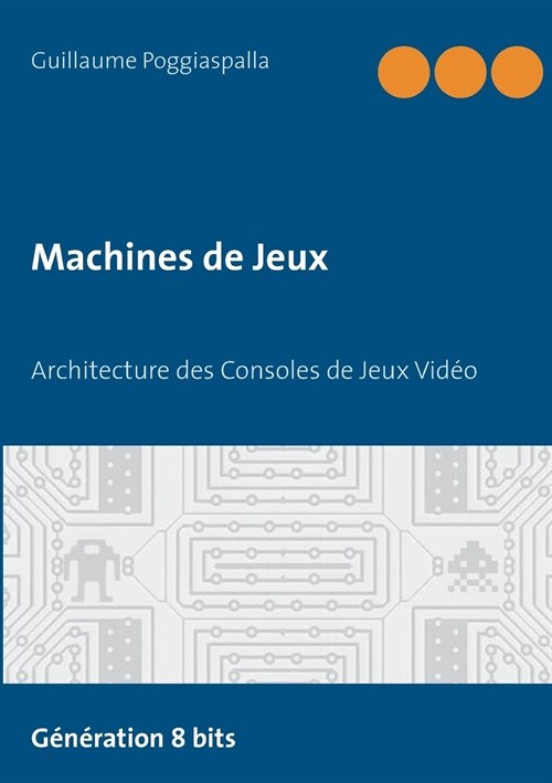Machines de Jeux: Architecture des Consoles de Jeux Vid? (Paperback)