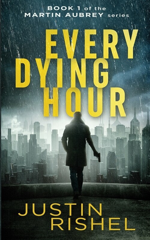 Every Dying Hour: Book 1 of the Martin Aubrey Series (Paperback)