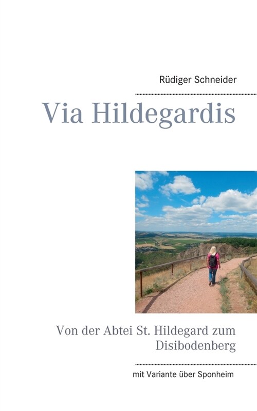 Via Hildegardis: Von der Abtei St. Hildegard zum Disibodenberg (Paperback)