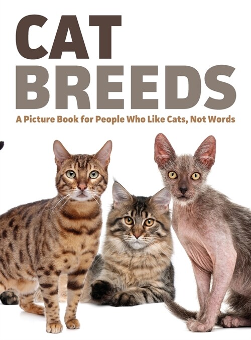 Cat Breeds: A Picture Book for People Who Like Cats, Not Words (Hardcover)