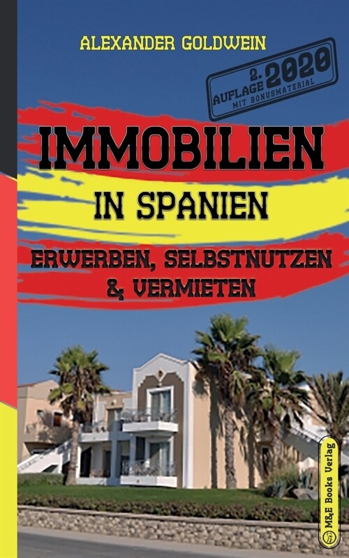 Immobilien in Spanien: Erwerben, Selbstnutzen & Vermieten (Paperback)