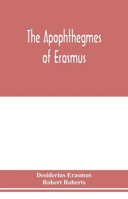 The Apophthegmes of Erasmus (Paperback)