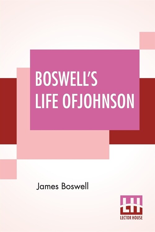 Boswells Life Of Johnson: Abridged And Edited, With An Introduction By Charles Grosvenor Osgood (Paperback)