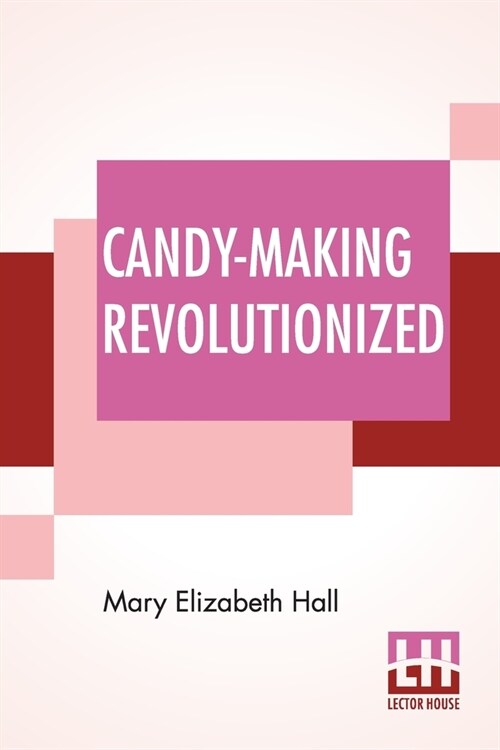 Candy-Making Revolutionized: Confectionery From Vegetables (Paperback)