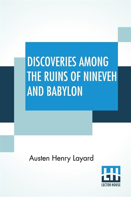 Discoveries Among The Ruins Of Nineveh And Babylon: With Travels In Armenia, Kurdistan, And The Desert, Abridged From The Larger Work. (Paperback)