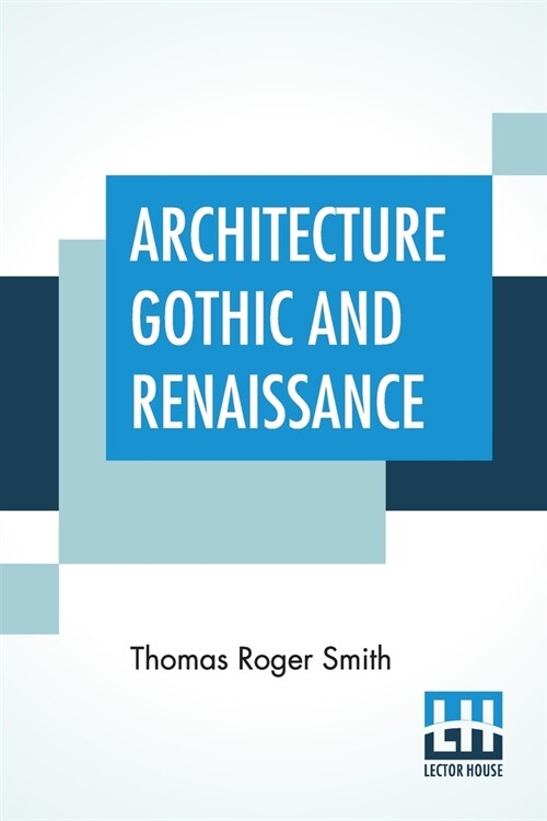 Architecture Gothic And Renaissance: Edited by Edward John Poynter (Paperback)