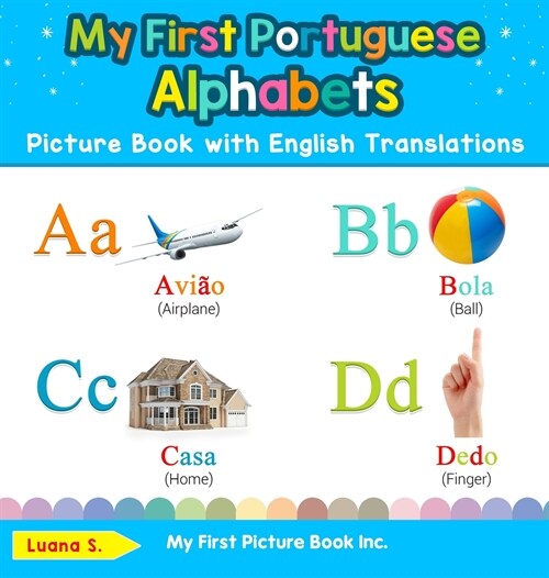 My First Portuguese Alphabets Picture Book with English Translations: Bilingual Early Learning & Easy Teaching Portuguese Books for Kids (Hardcover, 2)