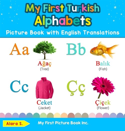My First Turkish Alphabets Picture Book with English Translations: Bilingual Early Learning & Easy Teaching Turkish Books for Kids (Hardcover)