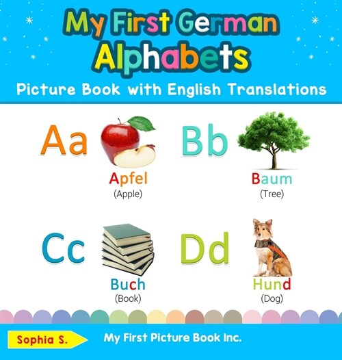 My First German Alphabets Picture Book with English Translations: Bilingual Early Learning & Easy Teaching German Books for Kids (Hardcover)
