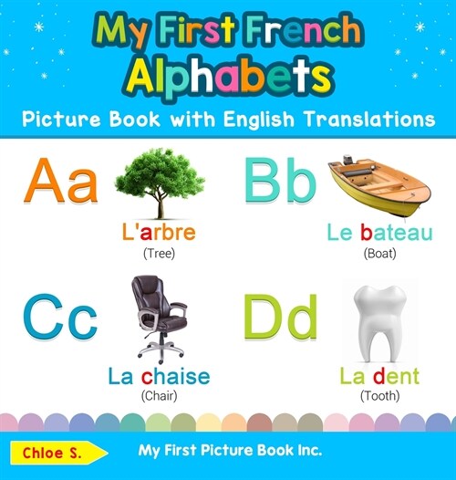 My First French Alphabets Picture Book with English Translations: Bilingual Early Learning & Easy Teaching French Books for Kids (Hardcover)