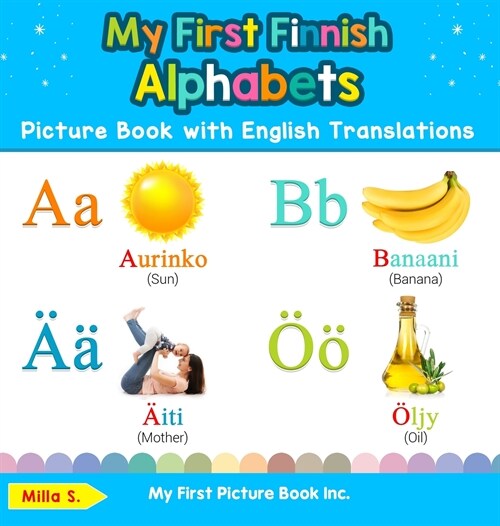 My First Finnish Alphabets Picture Book with English Translations: Bilingual Early Learning & Easy Teaching Finnish Books for Kids (Hardcover)