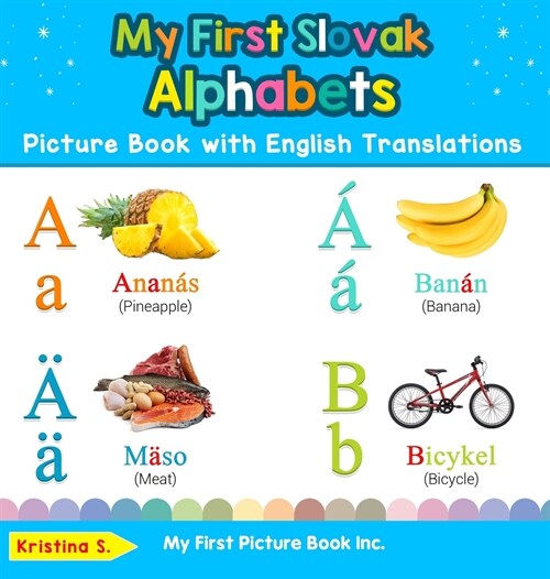 My First Slovak Alphabets Picture Book with English Translations: Bilingual Early Learning & Easy Teaching Slovak Books for Kids (Hardcover)