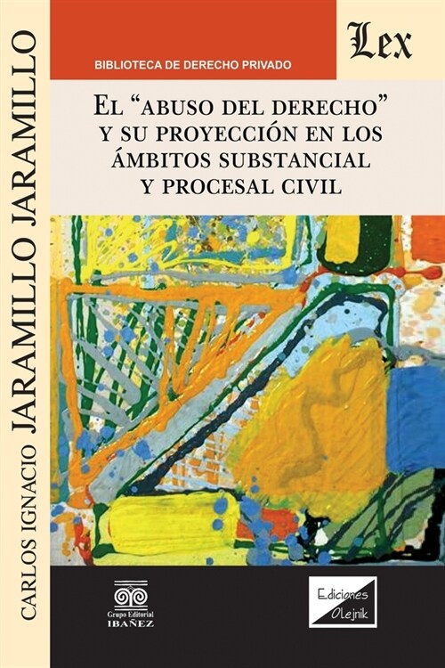 El Abuso del Derecho Y Su Proyecci? En Los 햙bitos Substancial Y Procesal Civil (Paperback)