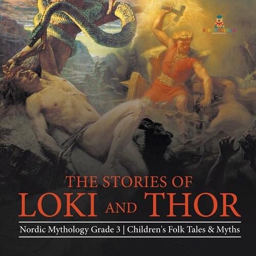 The Stories of Loki and Thor Nordic Mythology Grade 3 Childrens Folk Tales & Myths (Paperback)