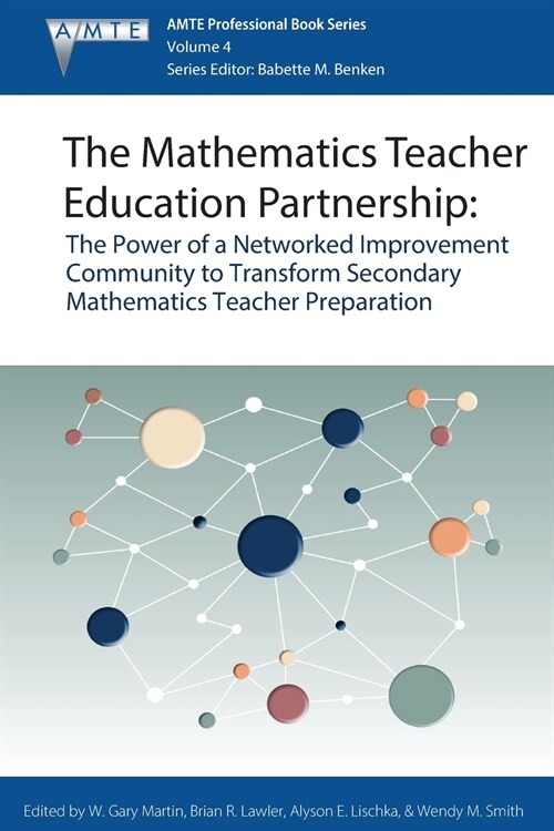 The Mathematics Teacher Education Partnership: The Power of a Networked Improvement Community to Transform Secondary Mathematics Teacher Preparation (Paperback)