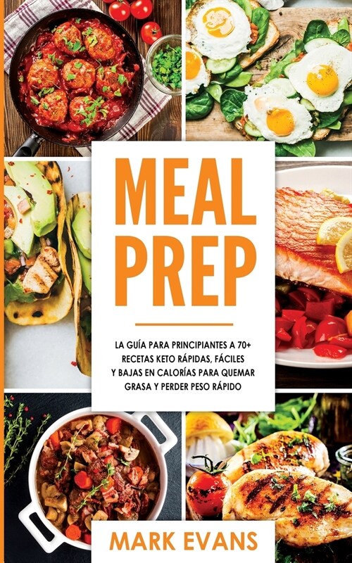 Meal Prep: La gu? para principiantes a 70+ recetas Keto r?idas, f?iles y bajas en calorias para quemar grasa y perder peso r? (Paperback)