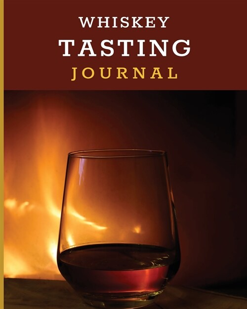 Whiskey Tasting Journal: Tasting Whiskey Notebook - Cigar Bar Companion - Single Malt - Bourbon Rye Try - Distillery Philosophy - Scotch - Whis (Paperback)