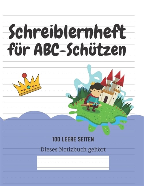 Schreiblernheft f? ABC-Sch?zen: 100 leere Seiten (Paperback)