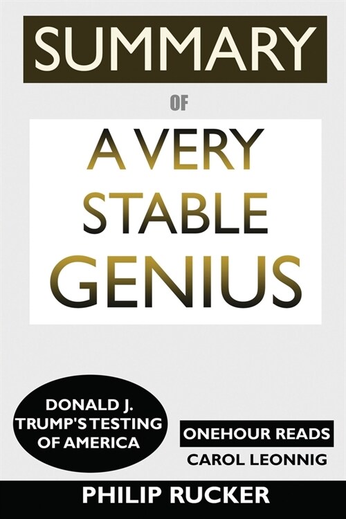 SUMMARY Of A Very Stable Genius: Donald J. Trumps Testing of America (Paperback)