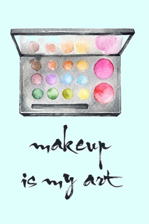 makeup is my art: Dot Grid Journal, 110 Pages, 6X9 inches, Watercolor Makeup Palette on Aqua Blue matte cover, dotted notebook, bullet j (Paperback)