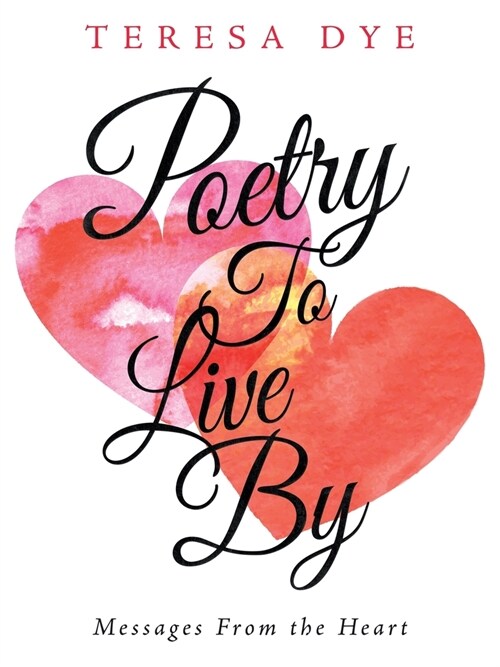 Poetry to Live By: Messages from the Heart (Paperback)