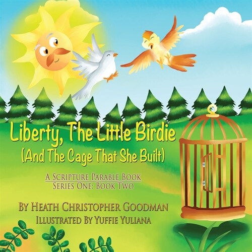 Liberty, The Little Birdie And The Cage That She Built (Paperback)