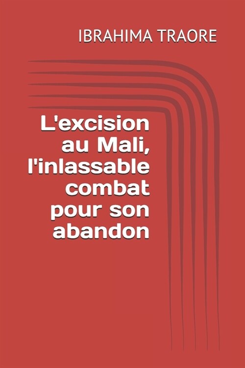 Lexcision au Mali, linlassable combat pour son abandon (Paperback)