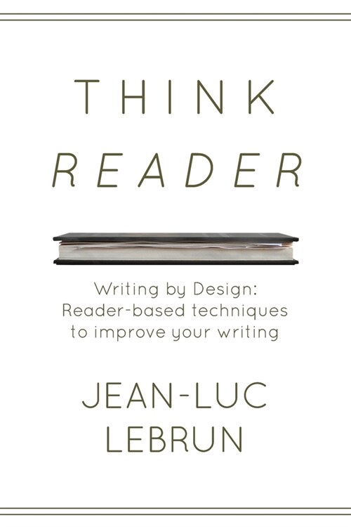 Think Reader: Reader-designed techniques to improve your writing (Paperback)