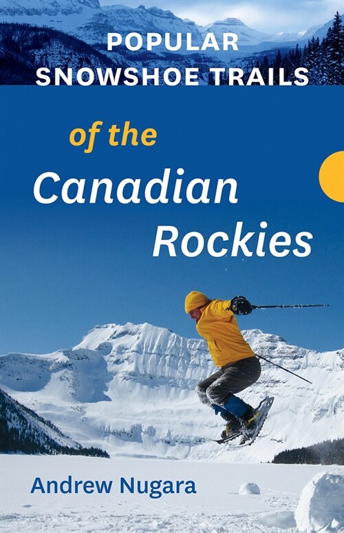 Popular Snowshoe Trails of the Canadian Rockies (Paperback)