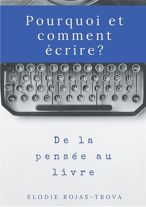 Pourquoi et comment ?rire?: De la pens? au livre (Paperback)