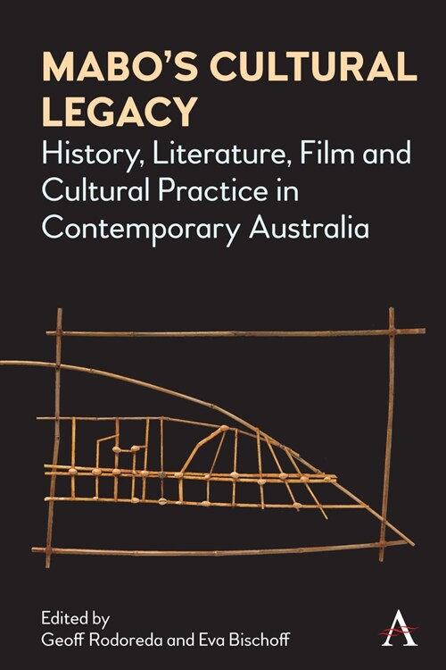 Mabo’s Cultural Legacy : History, Literature, Film and Cultural Practice in Contemporary Australia (Hardcover)